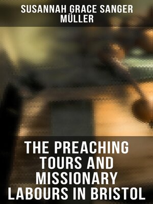 cover image of The Preaching Tours and Missionary Labours in Bristol